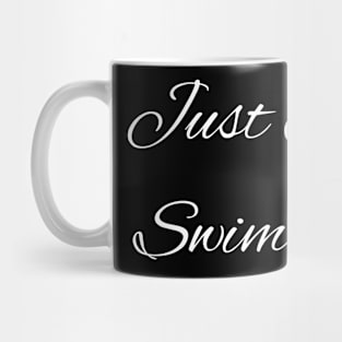 Just Keep Swimming Mug